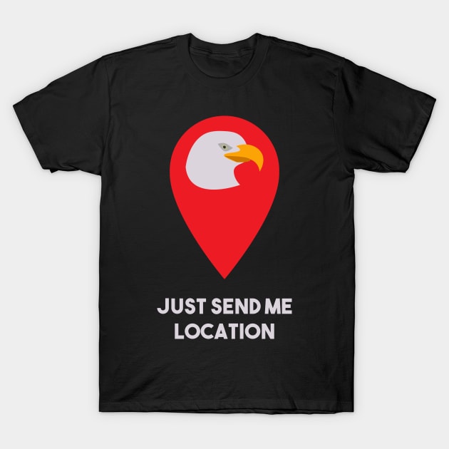 just send the location - Khabib the eagle Nurmagomedov T-Shirt by Max